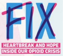 FIX: Heartbreak and Hope Inside Our Opioid Crisis